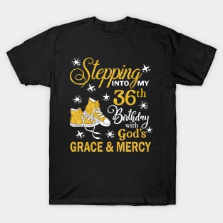 Stepping Into My 36th Birthday With God's Grace & Mercy Bday T-Shirt